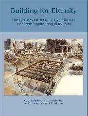BUILDING FOR ETERNITY : THE HISTORY AND TECHNOLOGY OF ROMAN CONCRETE ENGINEERING IN THE SEA
