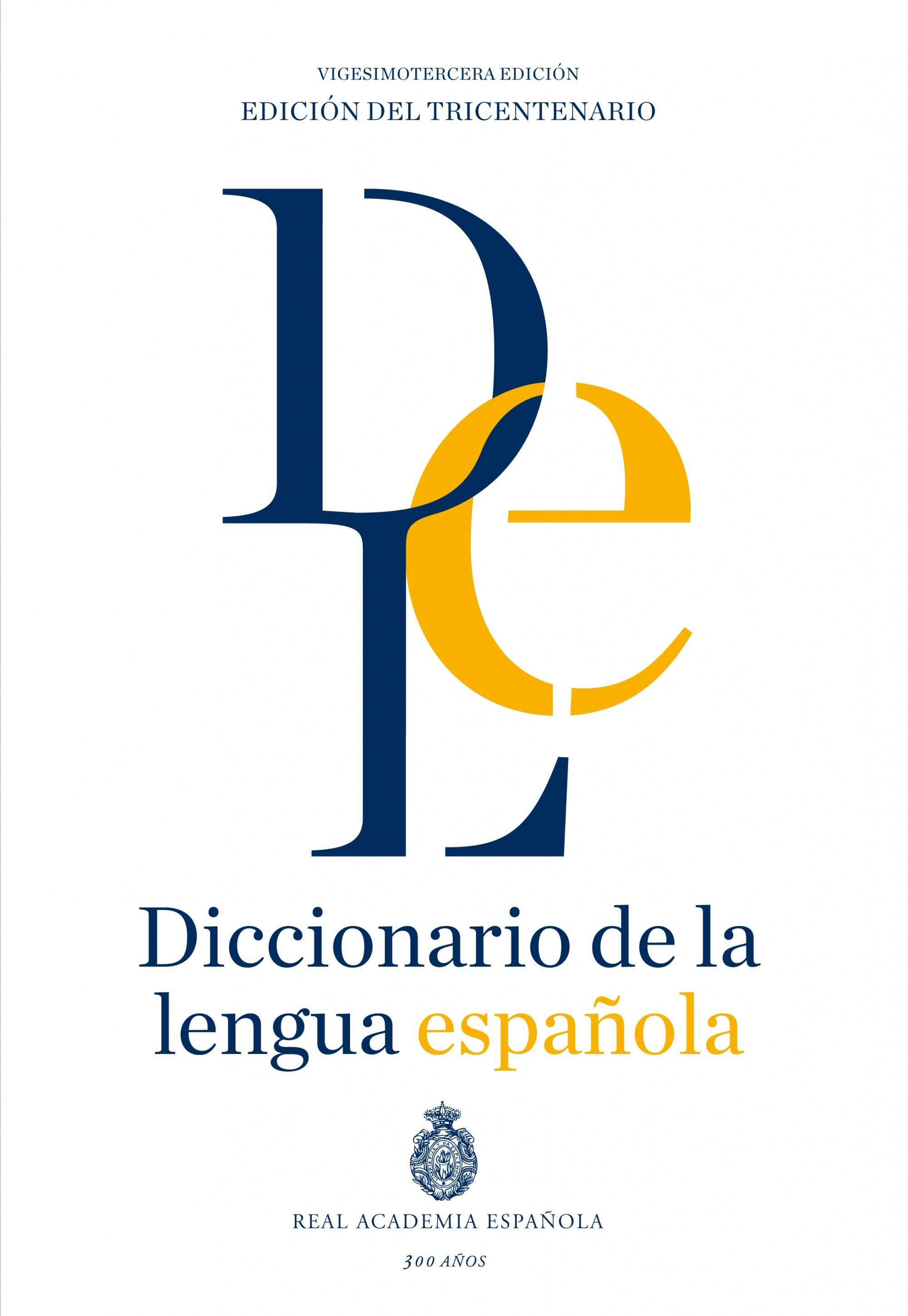 DICCIONARIO DE LA LENGUA ESPAÑOLA. "EDICIÓN DEL TRICENTENARIO"