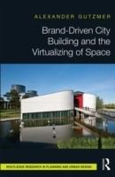 BRAND- DRIVEN CITY BUILDING AND THE VIRTUALIZING OF SPACE