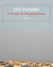 CITY FUTURES IN THE AGE OF A CHANGING CLIMATE