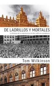 DE LADRILLOS Y MORTALES. LA HISTORIA DE LA ARQUITECTURA EN DIEZ EDIFICIOS EJEMPLARES. 