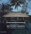 BAWA: BEYOND BAWA : MODERN MASTERWORKS OF MONSOON ASIA. 