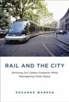 RAIL IN THE CITY. SHRINKING OUR CARBON FOOTPRINT WHILE REIMAGINING URBAN SPACE
