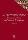 MESOPOTAMIA ARCAICA, LA. SOCIEDAD  Y ECONOMIA EN EL AMANECER DE LA HISTORIA