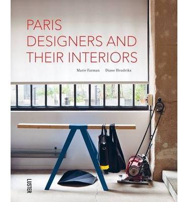 PARIS DESIGNERS AND THEIR INTERIORS