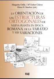 ORIENTACIÓN DE LAS ESTRUCTURAS ORTOGONALES DE NUEVA PLANTA EN ÉPOCA ROMANA, LA "DE LA VARATIO Y SUS VARIACIONES". 