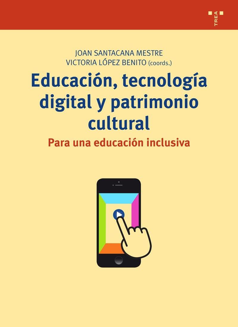 EDUCACIÓN, TECNOLOGÍA DIGITAL Y PATRIMONIO CULTURAL "PARA UNA EDUCACIÓN INCLUSIVA"