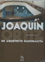 JOAQUIN ORTIZ. UN ARQUITECTO RACIONALISTA