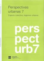 PERSPECTIVAS URBANAS 7. ESPACIO COLECTIVO, REGIONES URBANAS. 