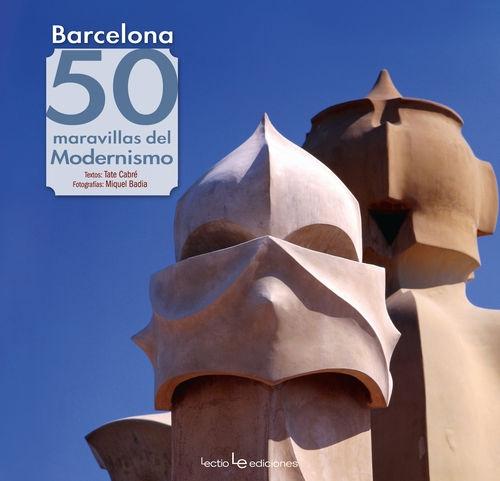 BARCELONA. 50 MARAVILLAS DEL MODERNISMO. 