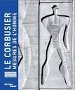 LE CORBUSIER, MESURES DE L'HOMME. 