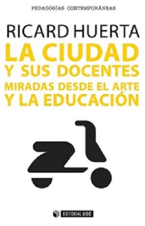 CIUDAD Y SUS DOCENTES, LA "MIRADAS DESDE EL ARTE Y LA EDUCACIÓN". 