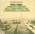 1975 / 1980  VIABILITA A SERVIZIO DELLE AREE PRODUTTIVE E RESIDENZIALI DI BOLOGNA. 
