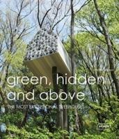 GREEN, HIDDEN AND ABOVE. THE MOST EXCEPTIONAL TREEHOUSES