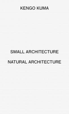 SMALL ARCHITECTURE / NATURAL ARCHITECTURE. 