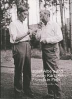 JOSEF ALBERS AND WASILY KANDINSKY. FRIENDS IN EXILE: A DECADE OF CORRESPONDECE, 1929- 1940