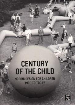 CENTURY OF THE CHILD. NORDIC DESIGN FOR CHILDREN: 1900 TO TODAY