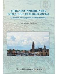 MERCADO INMOBILIARIO, POBLACIÓN, REALIDAD SOCIAL "SEVILLA EN LOS TIEMPOS DE LA EDAD MODERNA"