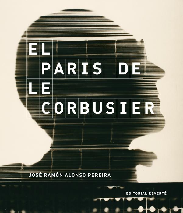 LE CORBUSIER: PARIS DE LE CORBUSIER, EL. 