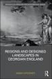 REGIONS AND DESIGNED LANDSCAPES IN GEORGIAN ENGLAND. 