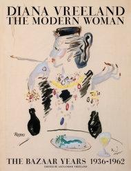 VREELAND: DIANA VREELAND. THE MODERN WOMAN. "THE BAZAAR YEARS 1936-1962"