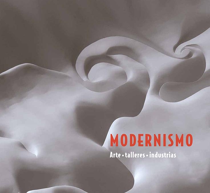 MODERNISMO "ARTE - TALLERES - INDUSTRIAS". 