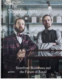 SHOPKEEPERS. STOREFRONT BUSINESS AND THE FUTURE OF RETAIL