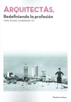 ARQUITECTAS. REDEFINIENDO LA PROFESION. 