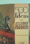 500 IDEAS PARA DESCUBRIR MADRID. 