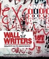 WALL WRITERS. GRAFFITI IN ITS INNOCENCE. 