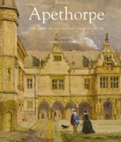 APETHORPE. THE STORY OF AN ENGLISH COUNTRY HOUSE. 