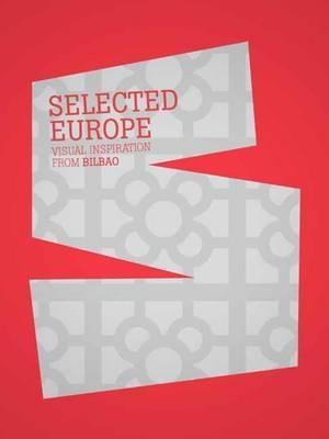 SELECTED EUROPE "VISUAL INSPIRATION FROM BILBAO"