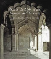 GOD IS THE LIGHT OF THE HEAVENS AND THE EARTH. LIGHT IN ISLAMIC ART AND CULTURE. 