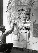 DE KOONING: WILLEM DE KOONING. NONSTOP. CHERCHEZ LA FEMME