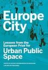 EUROPE CITY  LESSONS FROM THE EUROPEAN PRIZE FOR URBAN PUBLIC SPACE. 