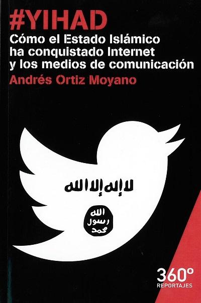 YIHAD COMO EL ESTADO ISLAMICO HA CONQUISTADO INTERNET Y LOS MEDIOS DE COMUNICACION