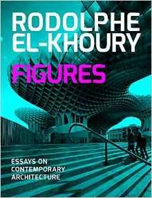FIGURES. ESSAYS ON CONTEMPORARY ARCHITECTURE