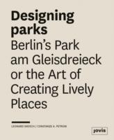 DESIGNING PARKS. BERLIN'S PARK AM GLEISDREIECK OR THE ART OF CERATING LIVELY PLACES