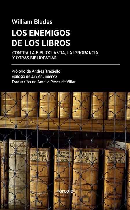 ENEMIGOS DE LOS LIBROS. CONTRA LA BIBLIOCLASTIA, LA IGNORANCIA Y OTRAS BIBLIOTECAS "CONTRA LA BIBLIOCLASTIA, LA IGNORANCIA Y OTRAS BIBLIOPATÍAS". 