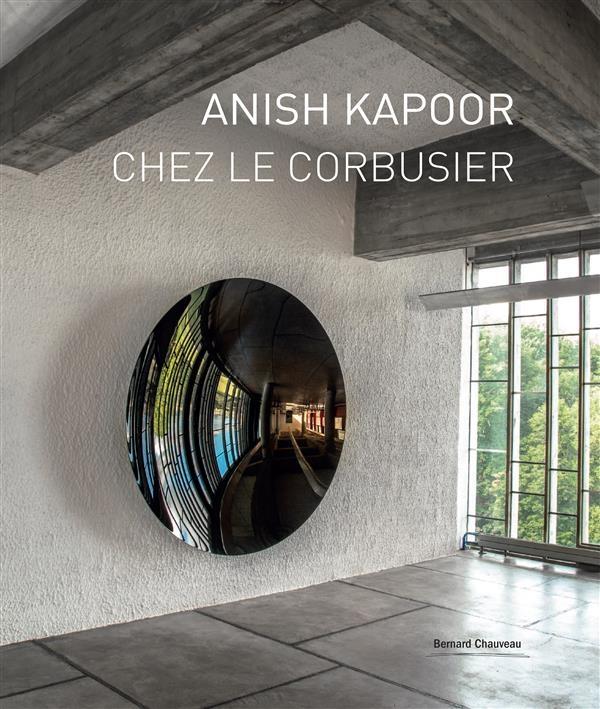 ANISH KAPOOR CHEZ LE CORBUSIER. 