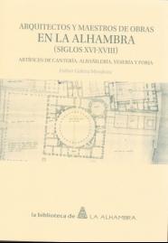 ARQUITECTOS Y MAESTROS DE OBRAS EN LA ALHAMBRA (SIGLOS XVI-XVIII). ARTÍFICES DE. 