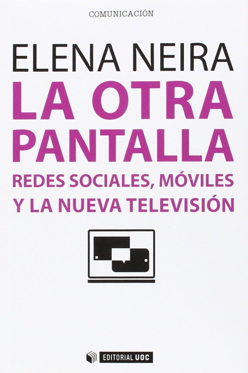 OTRA PANTALLA, LA "REDES SOCIALES, MÓVILES Y LA NUEVA TELEVISIÓN". 