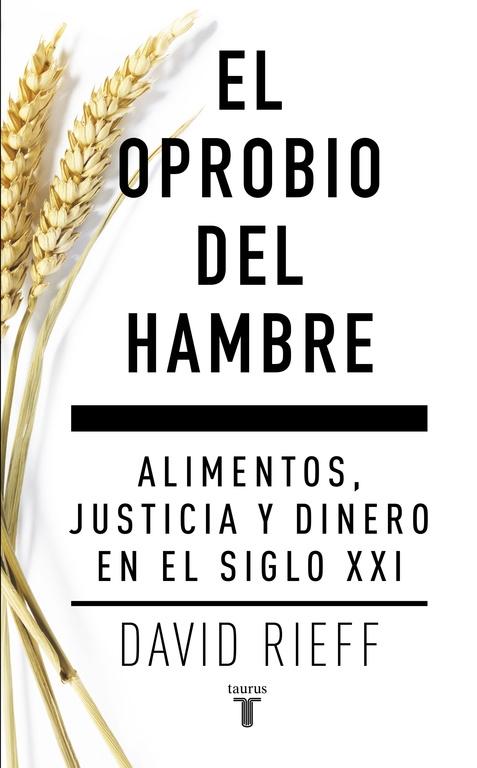 OPROBIO DEL HAMBRE, EL "ALIMENTOS, JUSTICIA Y DINERO EN EL SIGLO XXI"