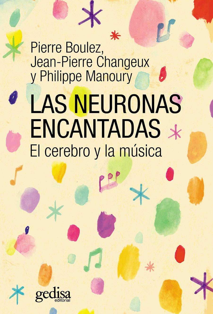NEURONAS ENCANTADAS, LAS. EL CEREBRO Y LA MUSICA. 