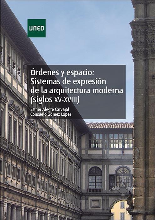 ÓRDENES Y ESPACIO: SISTEMAS DE EXPRESIÓN DE LA ARQUITECTURA MODERNA (SIGLOS XV-X