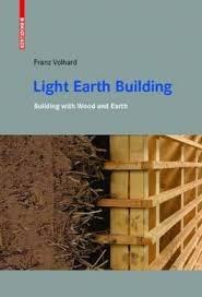 LIGHT EARTH BUILDING. A HANDBOOK FOR BUILDING WITH WOOD AND EARTH. 
