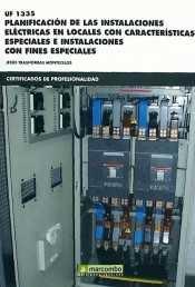 PLANIFICACION DE LAS INSTALACIONES ELECTRICAS EN LOCALES CON CARACTERISTICAS ESPECIALES E INSTALACIONES "CON FINES ESPECIALES. UF 1335. CERTIFICADOS DE PROFESIONALIDAD"