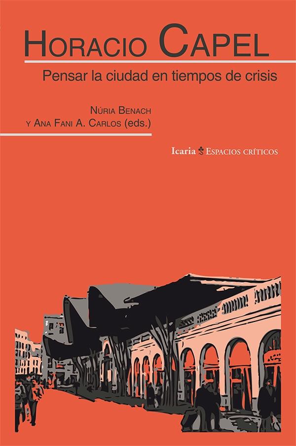 HORACIO CAPEL. PENSAR LA CIUDAD EN TIEMPOS DE CRISIS. 