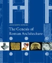 GENESIS OF ROMAN ARCHITECTURE, THE. 