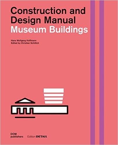 MUSEUM BUILDINGS. CONSTRUCTION AND DESIGN MANUAL